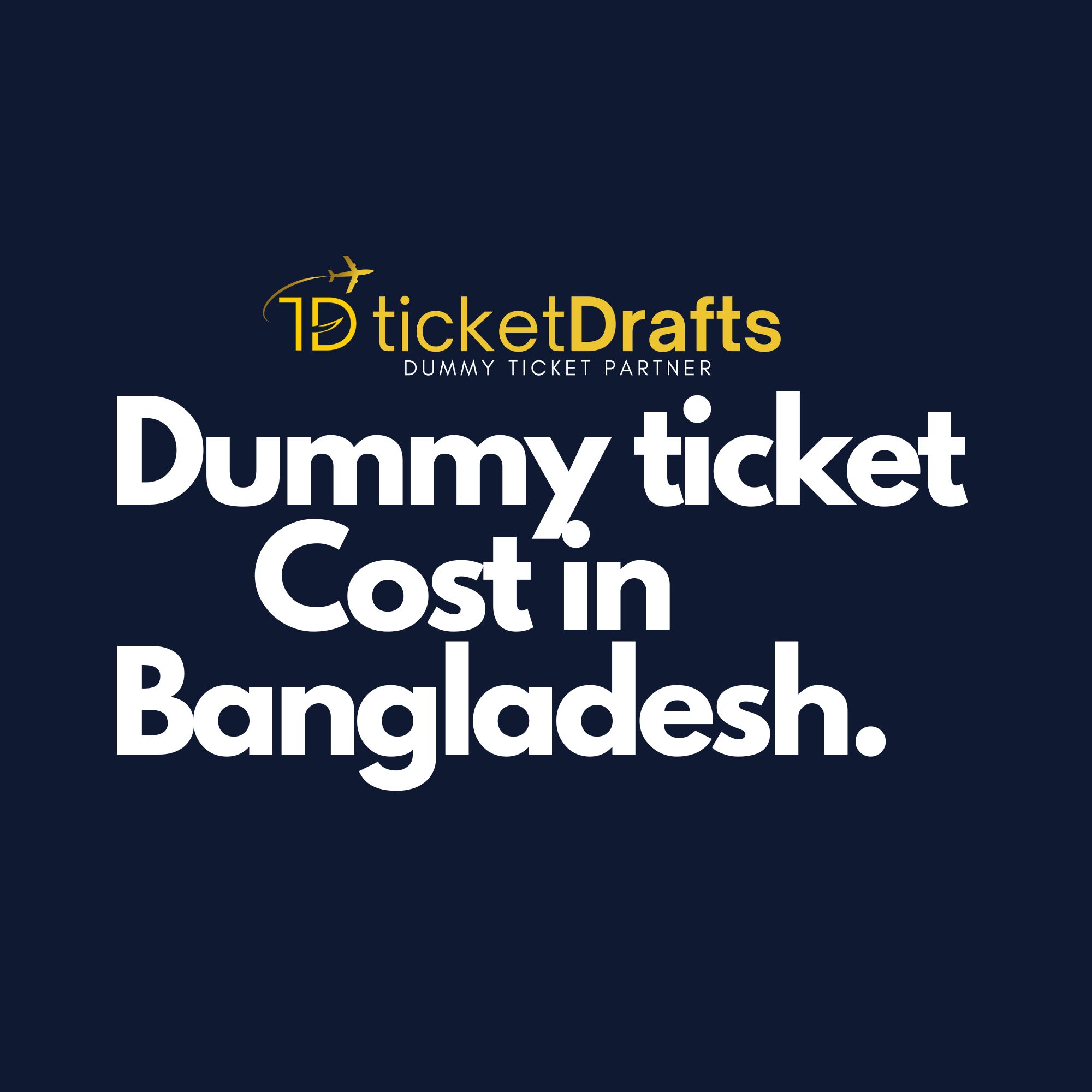 How Much Does a Dummy Ticket Cost in Bangladesh? [2026] --Ticketdrafts